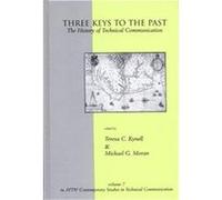 Three Keys to the Past, Attw Contemporary Studies in Technical Communication, V. 7
