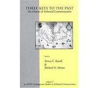 Three Keys to the Past, Attw Contemporary Studies in Technical Communication, V. 7