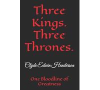 Three Kings. Three Thrones.: One Bloodline of Greatness