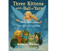 Three Kittens and a Ball of Yarn: The Night the Yarn Danced: Twirl, Purl, and the Sugarplum Girl