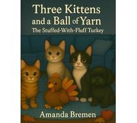 Three Kittens and a Ball of Yarn: The Stuffed-With-Fluff Turkey
