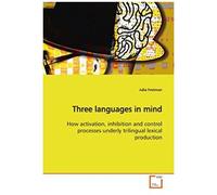 Three Languages In Mind: How Activation, Inhibition And Control Processesunderly Trilingual Lexical Production