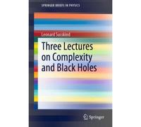 Three Lectures On Complexity And Black Holes