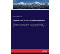 Three Lectures On The Anatomy Of Movement