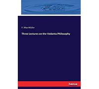 Three Lectures On The Vedanta Philosophy