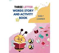Three Letter Words Story And Activity Book: With Extra Practices Pages