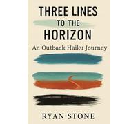 Three Lines to the Horizon: An Outback Haiku Journey