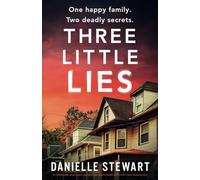 Three Little Lies: An unbelievably gripping and unputdownable psychological thriller with a heart-stopping twist