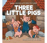 THREE LITTLE PIGS: A Cute Fairy Tale for Kids. Great to Read Aloud for Toddlers Ages 2-6. Funny Fairy Tales for Toddlers that Mom and Dad will like (Small books with big pictures)