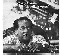 Teddy Wilson - Three Little Words [Import]