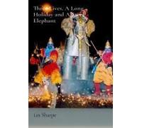 Three Lives, A Long Holiday And A Steel Elephant