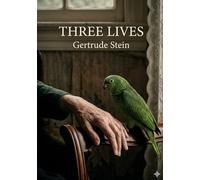 Three Lives: by Gertrude Stein