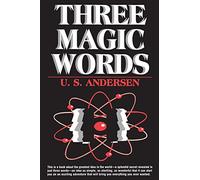 Three Magic Words: The Key to Power, Peace and Plenty
