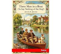 Three Men in a Boat: To say nothing of the Dog!