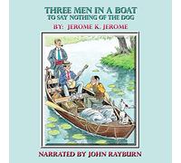 Three Men in a Boat: To Say Nothing of the Dog