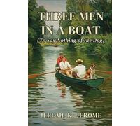 THREE MEN IN A BOAT (TO SAY NOTHING OF THE DOG)