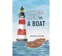 Three Men In A Boat (To Say Nothing of the Dog): with Original Illustrations