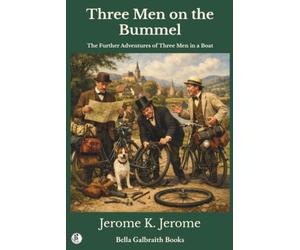 Three Men on the Bummel: The Further Adventures of Three Men in a Boat