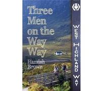 Three Men On The Way Way: A Story Of Walking The West Highland Way (Paperback) Hamish M Brown, (Auteur)