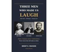 Three Men Who Made Us Laugh and Think: What Mark Twain, Will Rogers and George Carlin Can Teach us Today