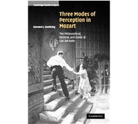 Three Modes of Perception in Mozart, Cambridge Studies in Opera Edmund J. Goehring (Auteur)