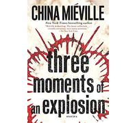 Three Moments Of An Explosion