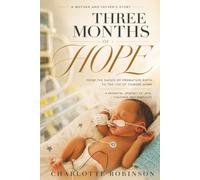 THREE MONTHS OF HOPE: A Mother and Father’s Journey Through Premature Birth, NEC and Finding Hope Again