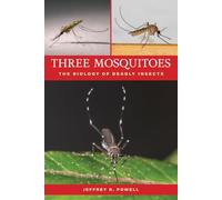Three Mosquitoes: The Biology of Deadly Insects