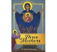 Three Mothers: The Holy Spirit, Mary, and the Church