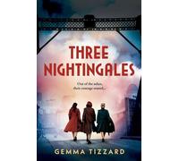 Three Nightingales Inspired by true events, a gripping, moving historical novel of three courageous women in extraordinary times - Gemma Tizzard - Review - ebook (ePub) - Livre