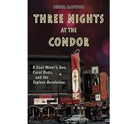 Three Nights at the Condor: A Coal Miner’s Son, Carol Doda, and the Topless Revolution