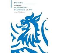 Three Novels of Iain Banks: Whit, The Crow Road and The Wasp Factory: (Scotnotes Study Guides)