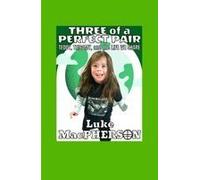 Three Of A Perfect Pair: Teddy, Trisomy, And The Life We Share Paperback Book By Luke Macpherson