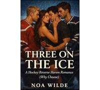 Three on the Ice: A Hockey Reverse Harem Romance (Why Choose)