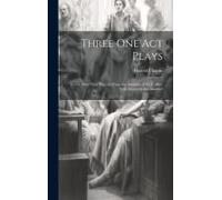 Three One Act Plays: It's The Poor That 'elps The Poor, The Autocrat Of The Coffee-Stall, Innocent And Annabel