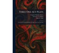 Three One-Act Plays: La Suerte De Isabelita Rosina Es Fràgil Cada Uno Y Su Vida