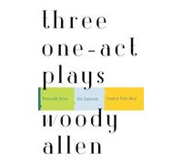 Three OneAct Plays by Woody Allen Woody Allen (Auteur)