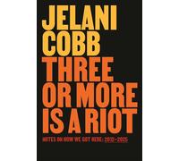 Three or More Is a Riot Notes on How We Got Here: 2012-2025 - Jelani Cobb - One World - ebook (ePub) - Livre