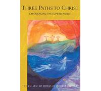 Three Paths to Christ: Experiencing the Supersensible (Cw 143)