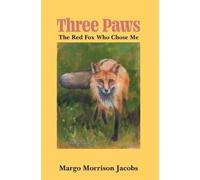 Three Paws: The Red Fox Who Chose Me