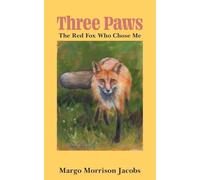 Three Paws: The Red Fox Who Chose Me