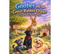 Three Paws, Three Hearts: Goober and the Great Rabbit Chase