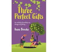 Three Perfect Gifts: An uplifting and life-affirming book about the power of unlikely friendship
