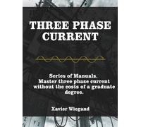 Three Phase AC Current: Master three-phase current without the costs of a graduate degree.