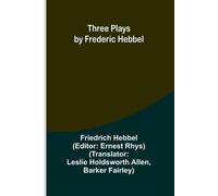 Three Plays By Frederic Hebbel