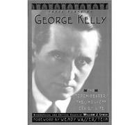 Three Plays By George Kelly by George Kelly George Kelly, William J. Lynch (Auteur)