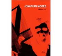 Three Plays by Jonathan Moore Jonathan Moore (Auteur)