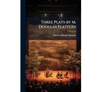 Three Plays by M. Douglas Flattery