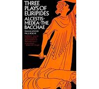 Three Plays Of Euripides Alcestis, Medea, The Bacchae