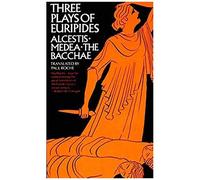 Three Plays Of Euripides Alcestis, Medea, The Bacchae